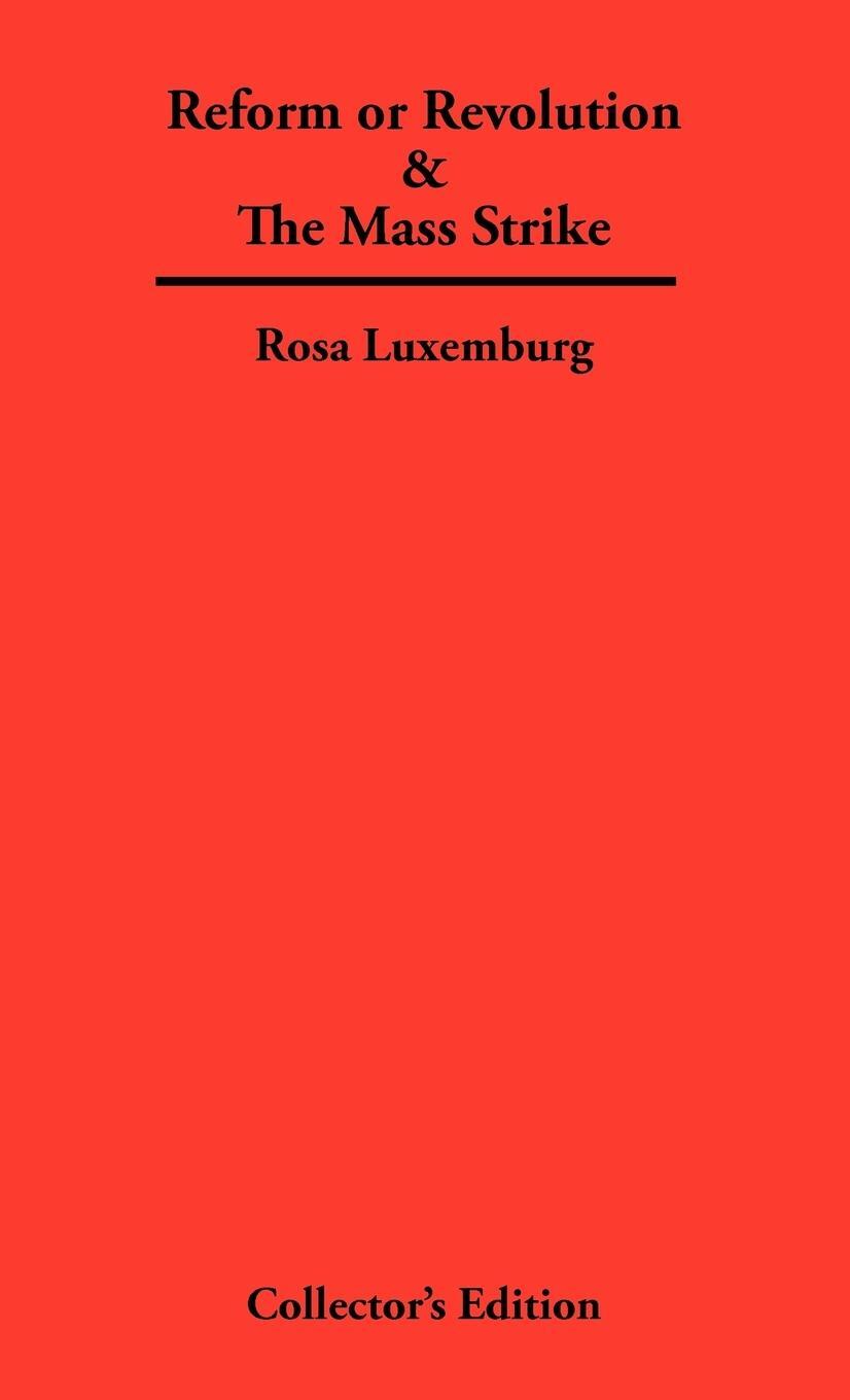 Cover: 9780979336331 | Reform or Revolution &amp; The Mass Strike | Rosa Luxemburg | Buch | 2007