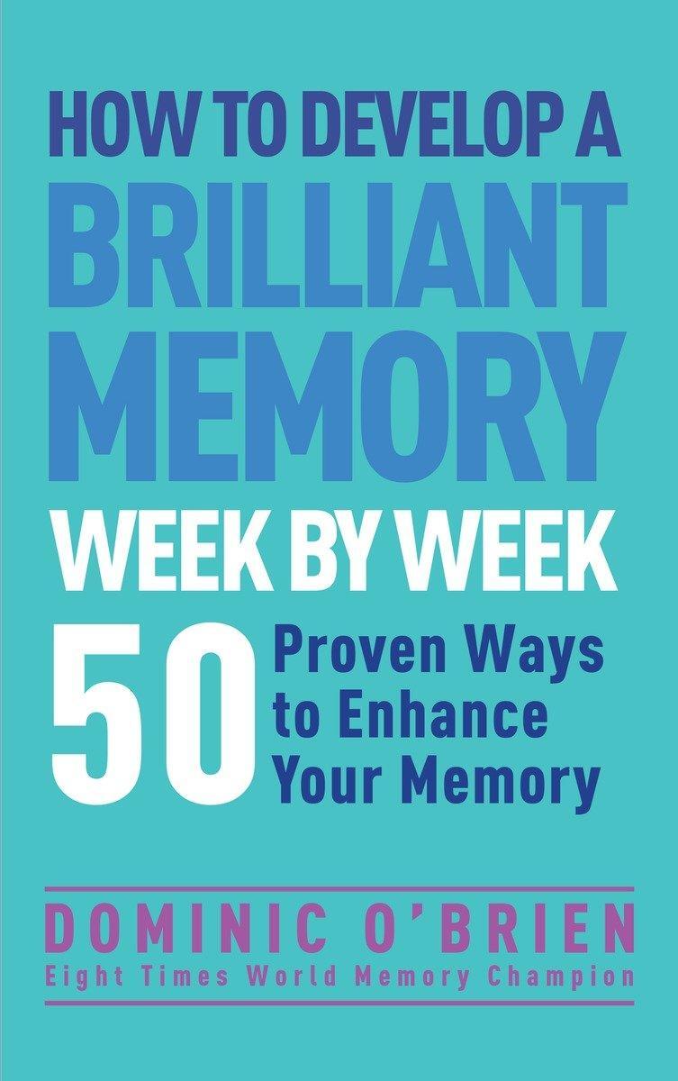Cover: 9781780287904 | How to Develop a Brilliant Memory Week by Week | Dominic O'Brien