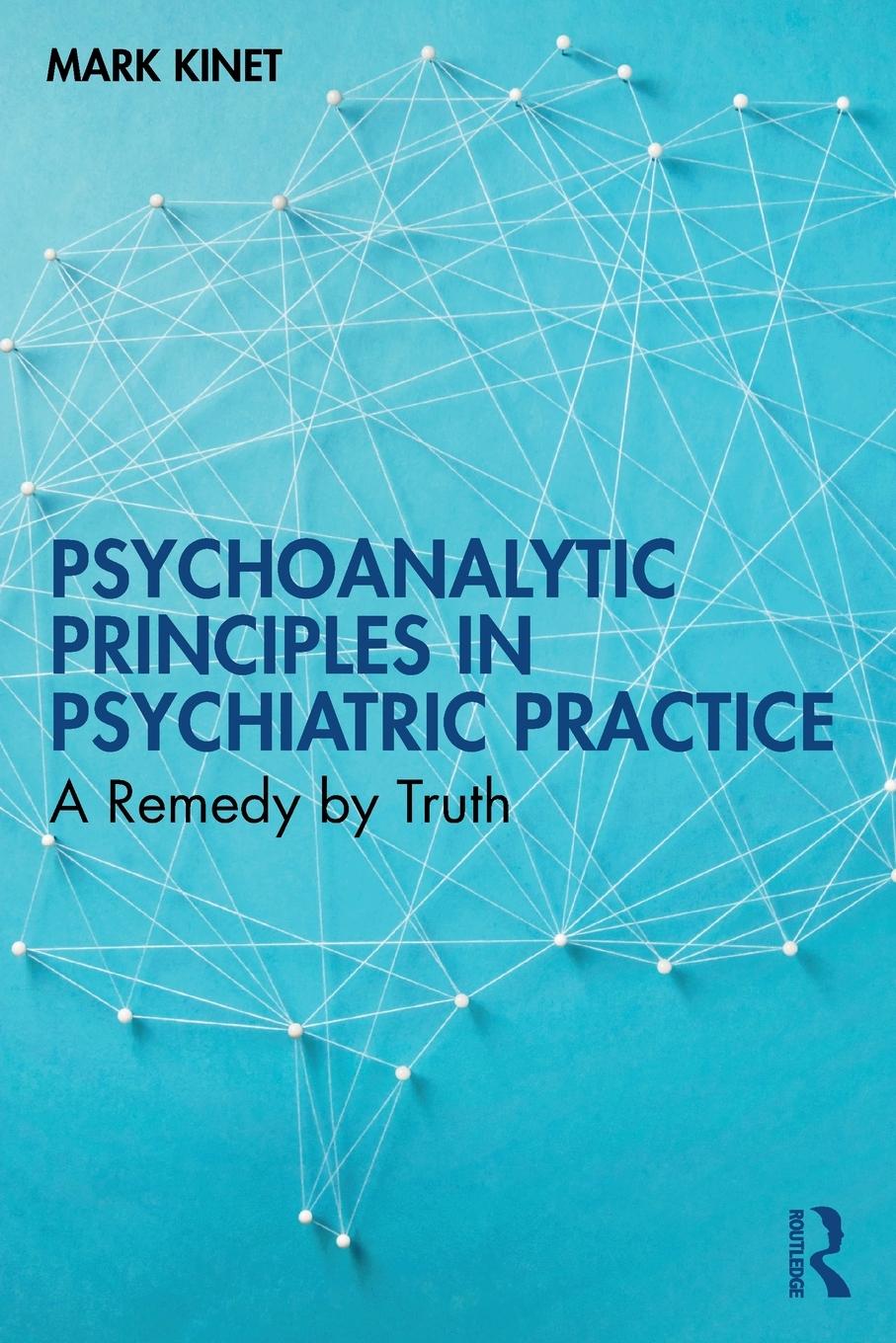 Cover: 9781032686202 | Psychoanalytic Principles in Psychiatric Practice | A Remedy by Truth