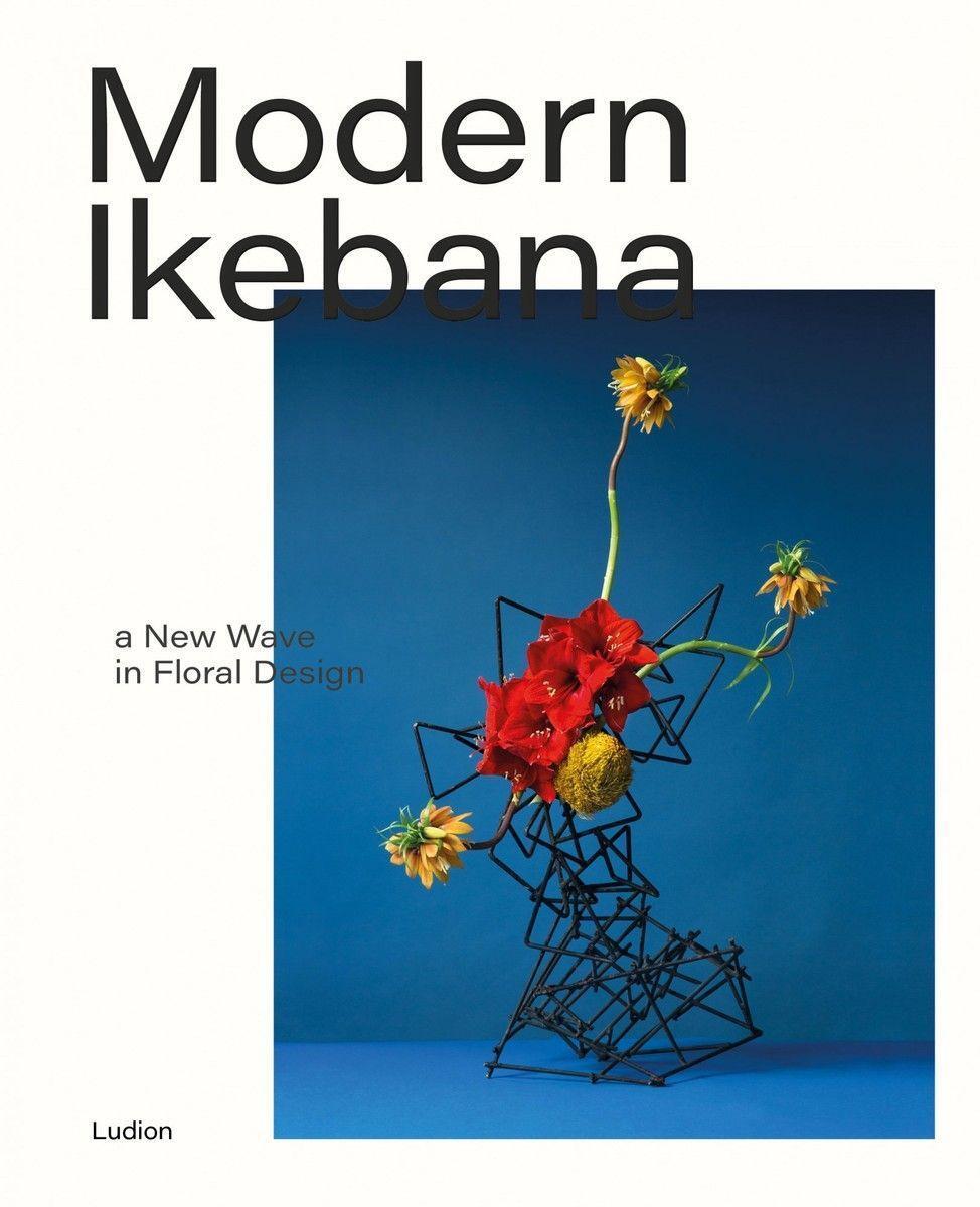 Cover: 9789493039278 | Modern Ikebana | A New Wave in Floral Design | Tom Loxley (u. a.)