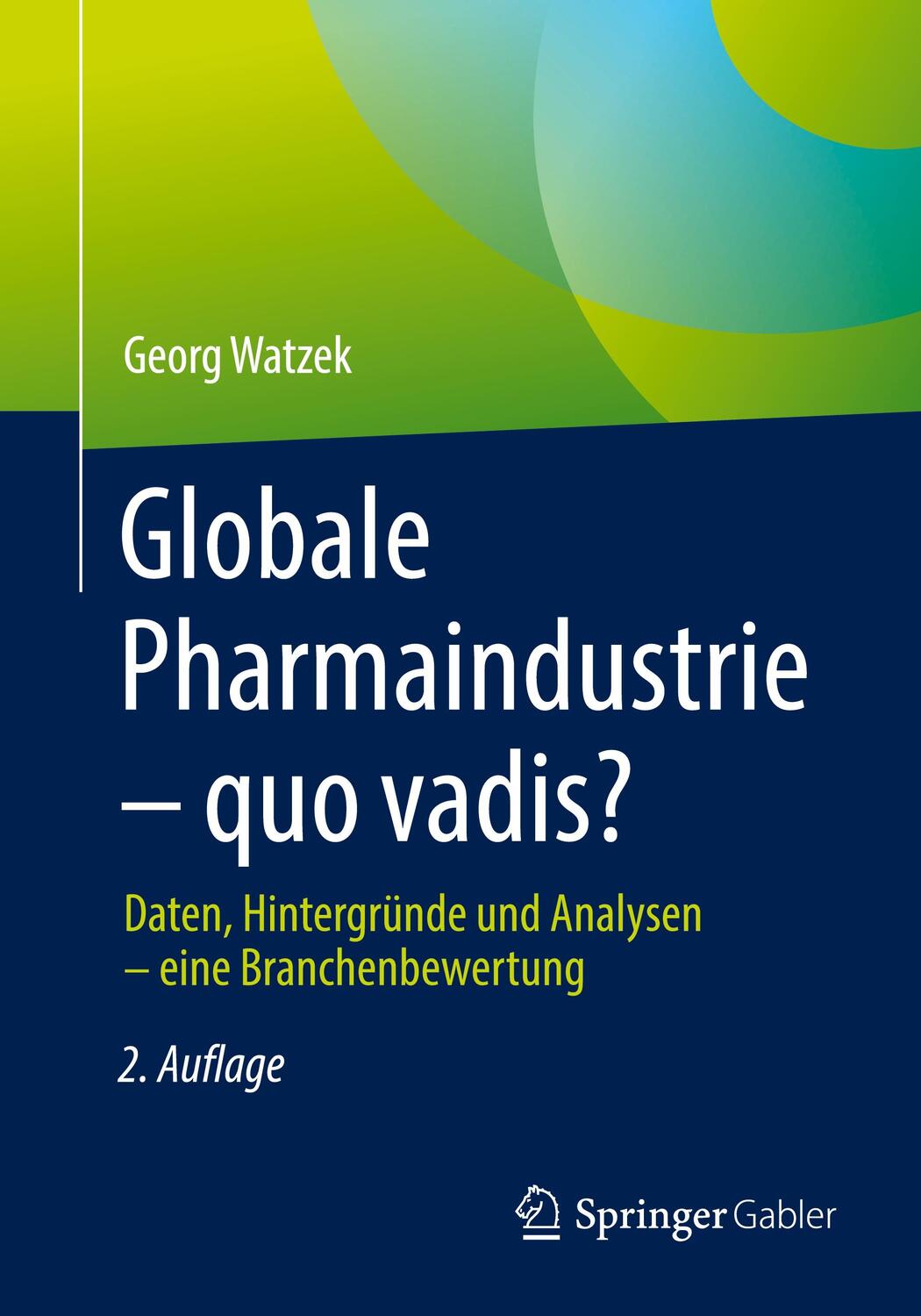 Cover: 9783658363017 | Globale Pharmaindustrie - quo vadis? | Georg Watzek | Taschenbuch
