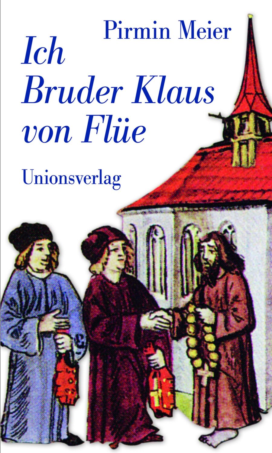 Cover: 9783293004788 | Ich Bruder Klaus von Flüe | Pirmin Meier | Taschenbuch | 560 S. | 2014