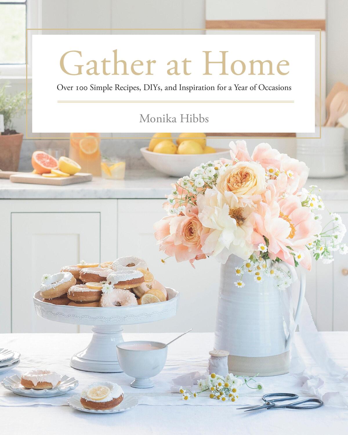 Cover: 9780735236288 | Gather at Home: Over 100 Simple Recipes, Diys, and Inspiration for...