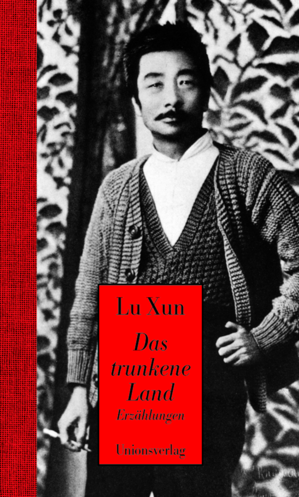 Cover: 9783293004085 | Das trunkene Land | Erzählungen | Lu Xun | Buch | 2009 | Unionsverlag