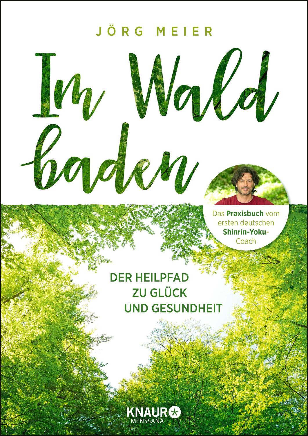 Cover: 9783426658369 | Im Wald baden | Der Heilpfad zu Glück und Gesundheit | Jörg Meier