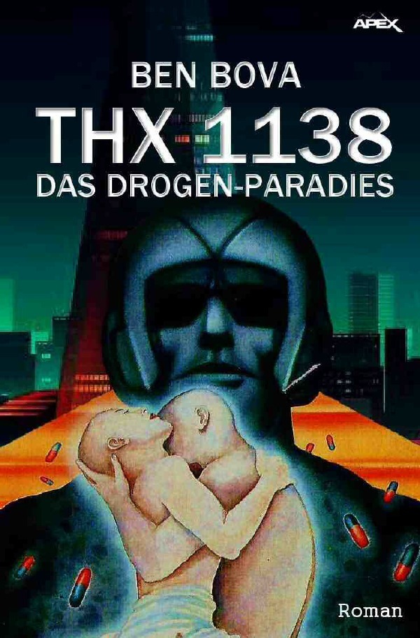 Cover: 9783746782133 | THX 1138 - DAS DROGEN-PARADIES | Der Roman zum Film | Ben Bova | Buch