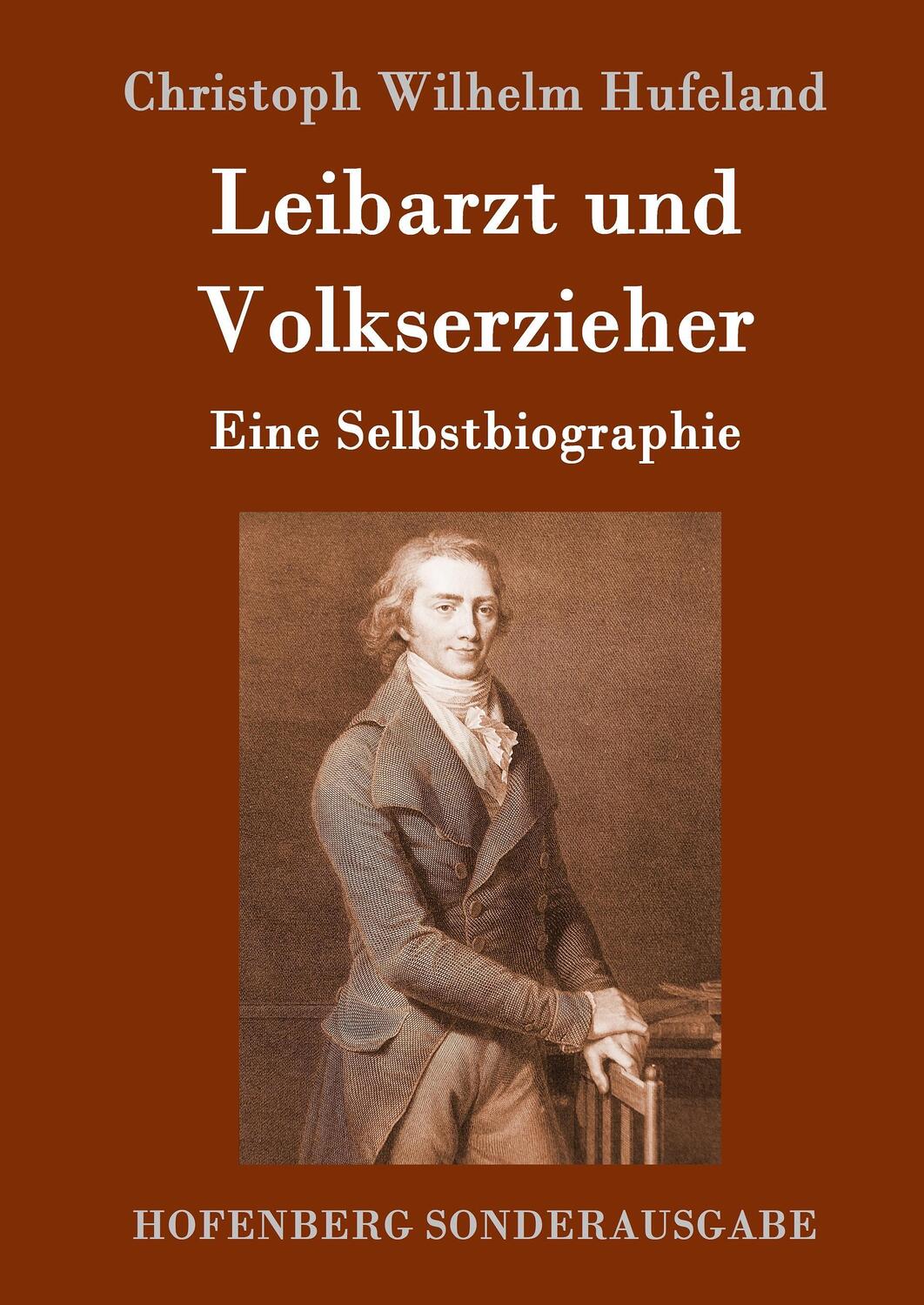 Cover: 9783861997931 | Leibarzt und Volkserzieher | Eine Selbstbiographie | Hufeland | Buch