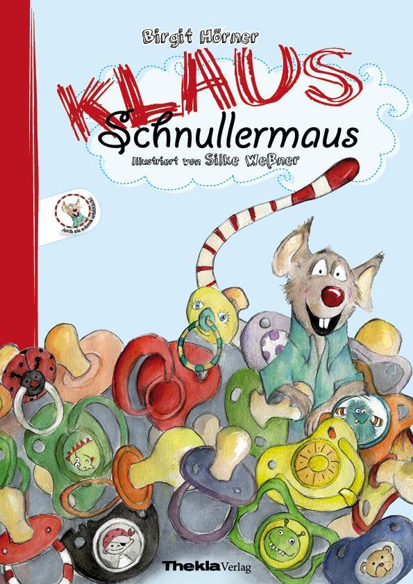 Cover: 9783945711019 | Klaus Schnullermaus | Mit Klaus der Maus den Schnuller abgewöhnen