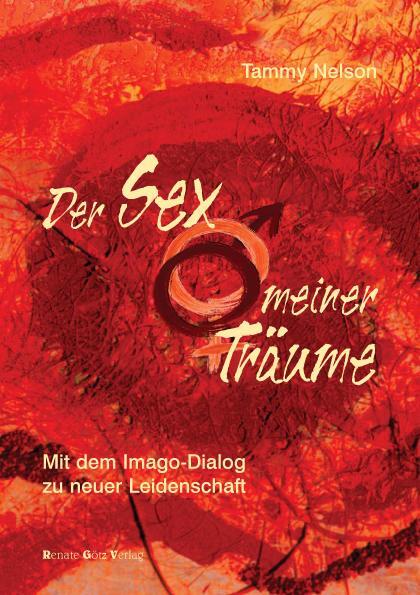 Cover: 9783902625021 | Der Sex meiner Träume | Mit dem Imago-Dialog zu neuer Leidenschaft