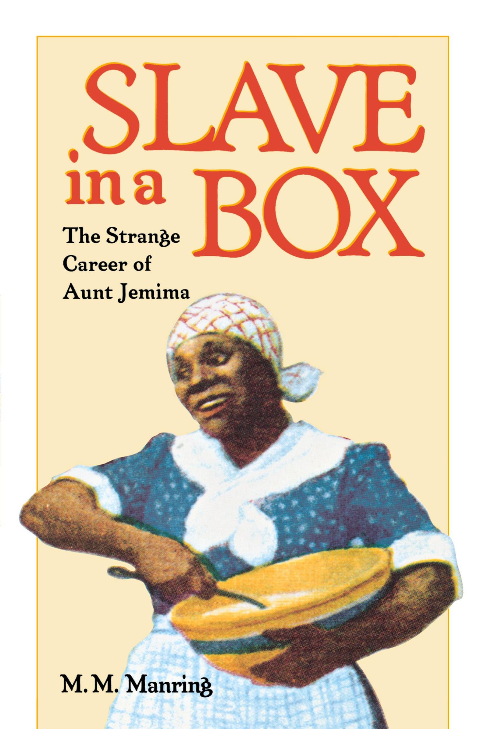 Cover: 9780813918112 | Slave in a Box | The Strange Career of Aunt Jemima | Maurice M Manring