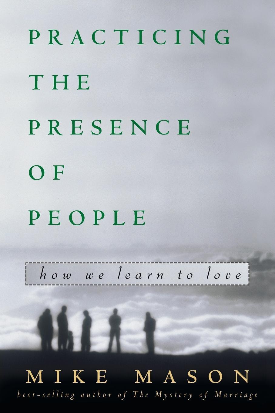 Cover: 9781578562657 | Practicing the Presence of People | How We Learn to Love | Mike Mason