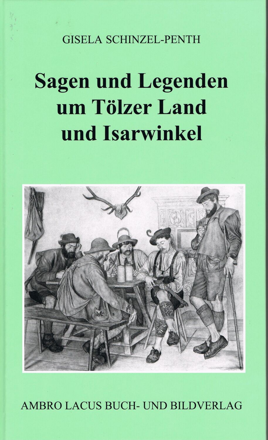 Cover: 9783921445440 | Sagen und Legenden um Tölzer Land und Isarwinkel | Schinzel-Penth