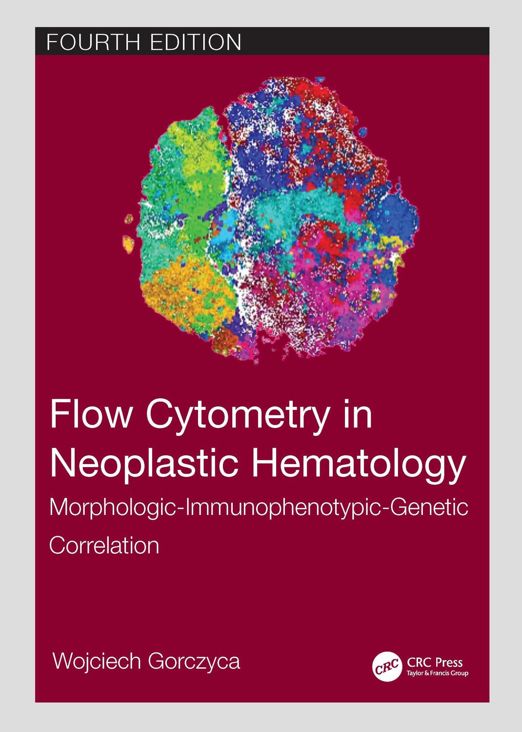 Cover: 9781032055251 | Flow Cytometry in Neoplastic Hematology | Wojciech Gorczyca | Buch