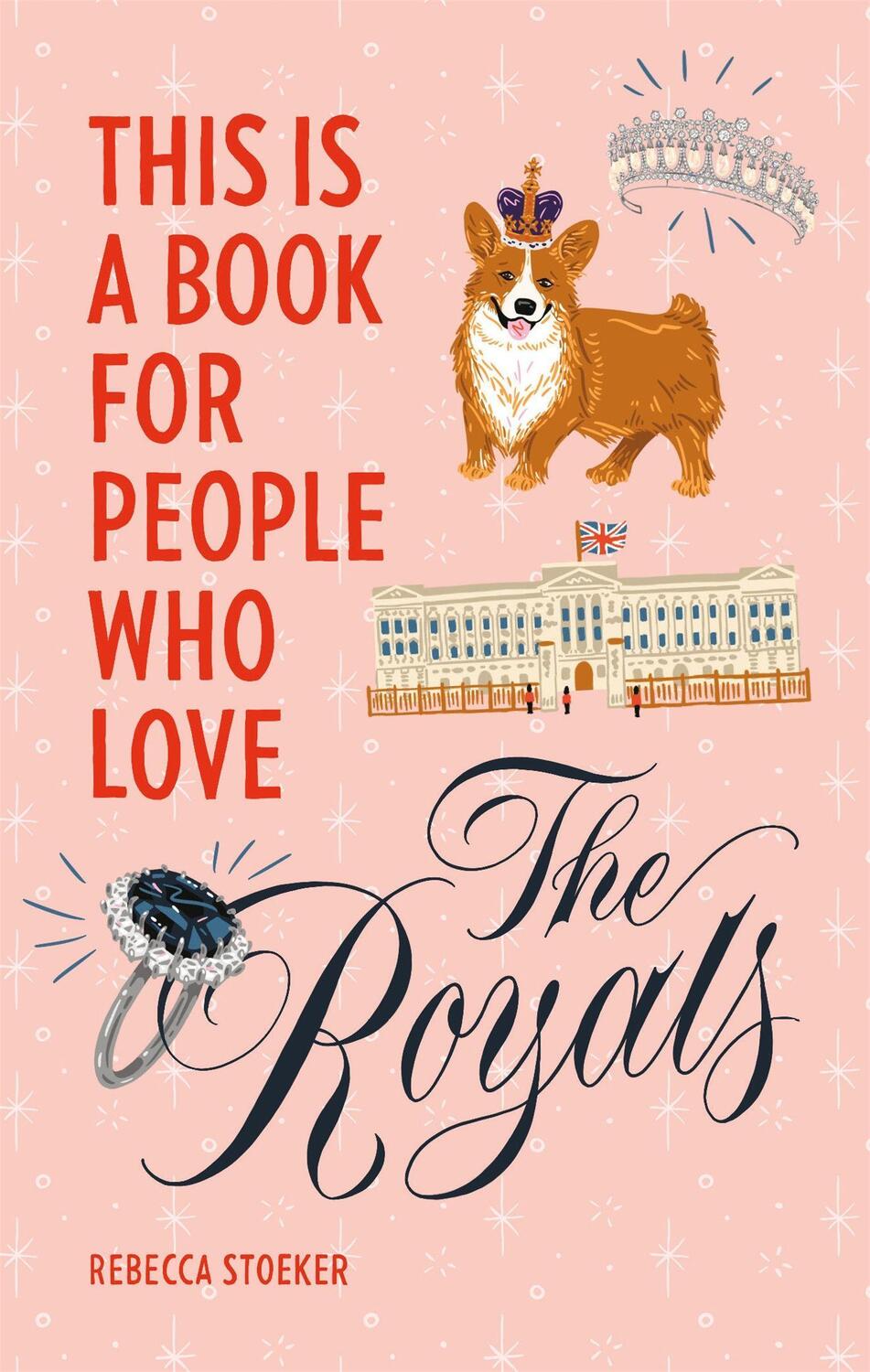 Cover: 9780762470846 | This Is a Book for People Who Love the Royals | Rebecca Stoeker | Buch