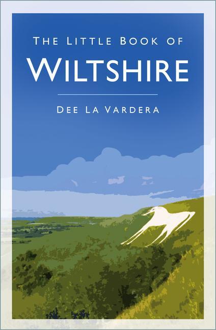 Cover: 9780750994217 | The Little Book of Wiltshire | Dee Vardera | Taschenbuch | Englisch