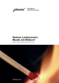 Cover: 9783770553402 | Helmut Lachenmann: Musik mit Bildern? | Eikones | Matteo Nanni | Buch