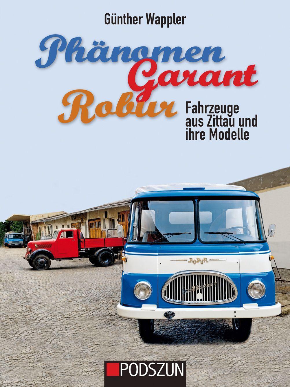 Cover: 9783751611046 | Phänomen, Garant, Robur | Fahrzeuge aus Zittau und ihre Modelle | Buch