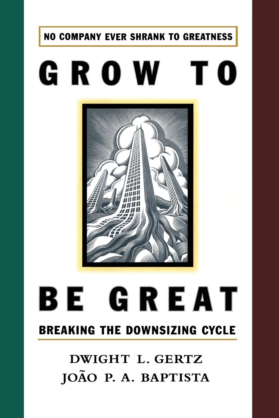 Cover: 9781416576358 | Grow to Be Great | Breaking the Downsizing Cycle | Baptista (u. a.)