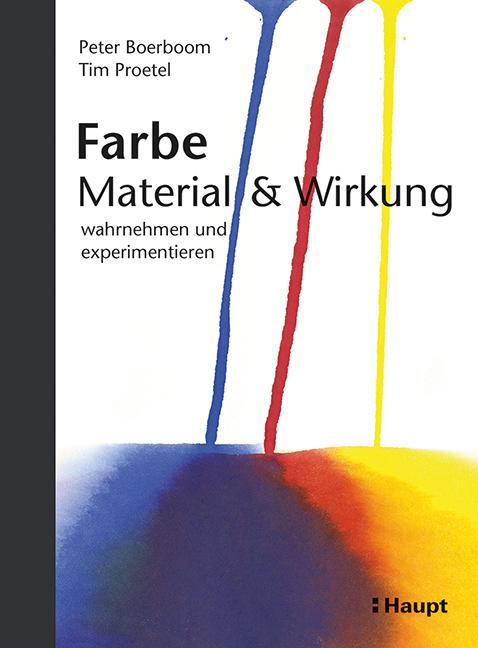 Cover: 9783258601670 | Farbe: Material und Wirkung | wahrnehmen und experimentieren | Buch