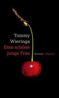 Cover: 9783446247888 | Eine schöne junge Frau | Roman | Tommy Wieringa | Buch | 128 S. | 2015