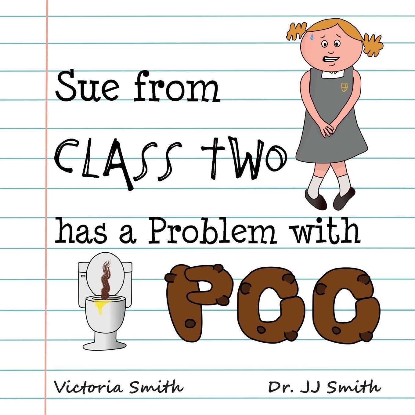Cover: 9781914570056 | Sue From Class Two Has A Problem With Poo | Victoria Smith | Buch