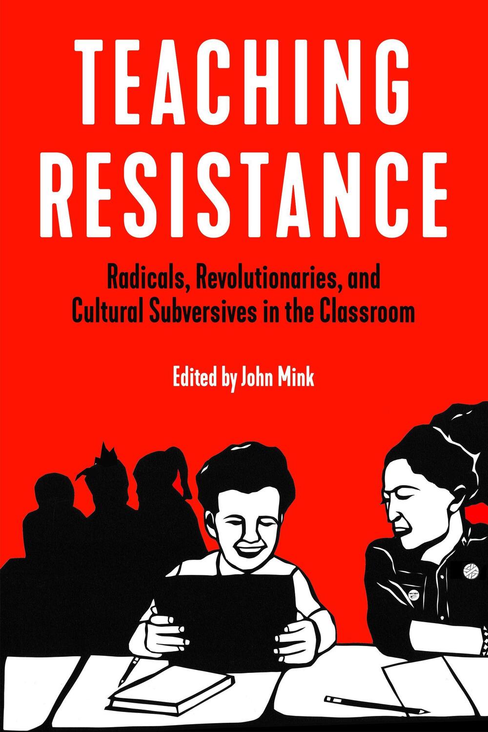 Cover: 9781629637099 | Teaching Resistance: Radicals, Revolutionaries, and Cultural...