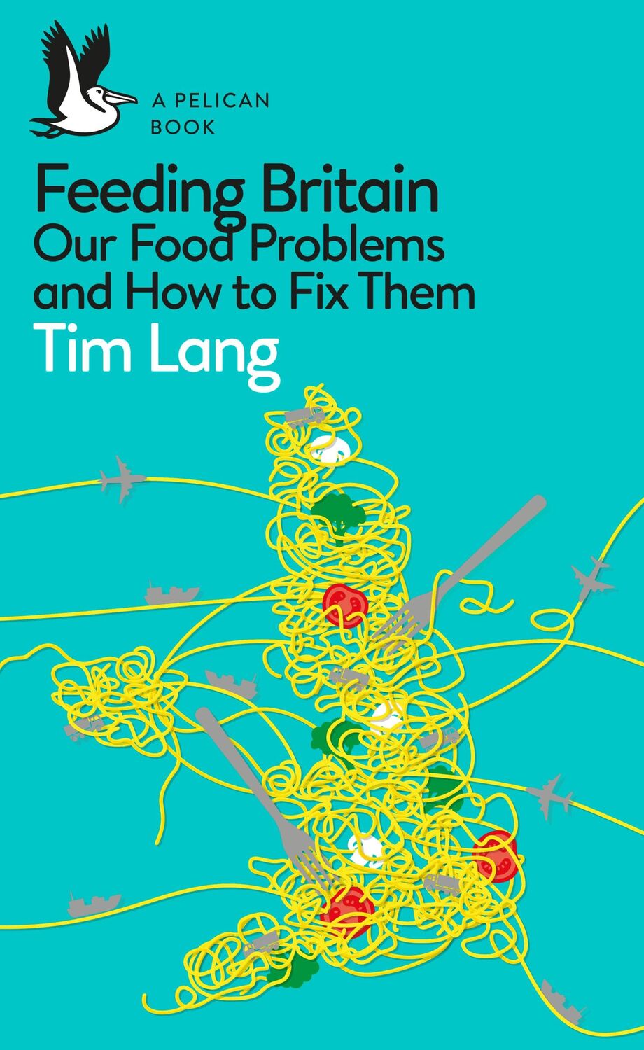 Cover: 9780241404805 | Feeding Britain | Our Food Problems and How to Fix Them | Tim Lang