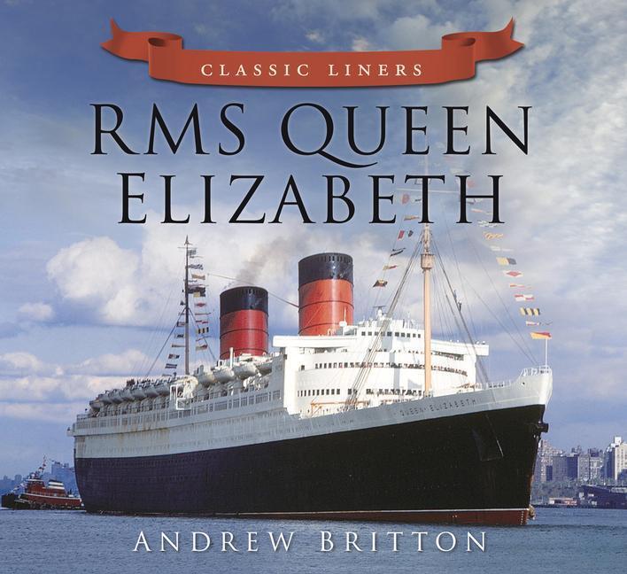Cover: 9780752479514 | RMS Queen Elizabeth | Andrew Britton | Taschenbuch | Classic Liners