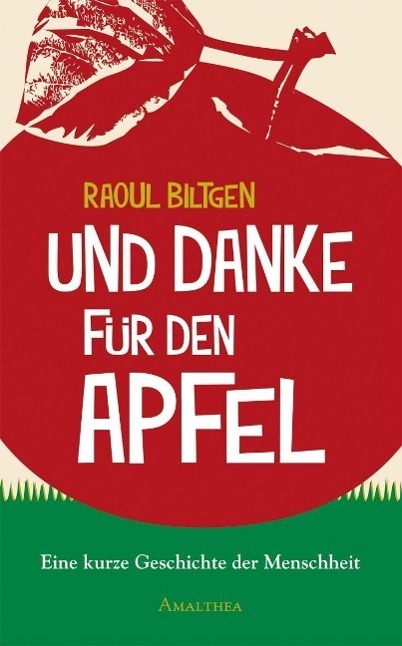 Cover: 9783850028608 | Und Danke für den Apfel | Raoul Biltgen | Taschenbuch | 160 S. | 2013