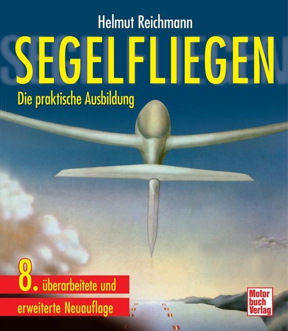 Cover: 9783613026353 | Segelfliegen | Die praktische Ausbildung | Helmut Reichmann | Buch