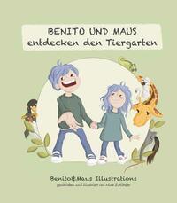 Cover: 9783991399407 | Benito und Maus entdecken den Tiergarten | Taschenbuch | Deutsch