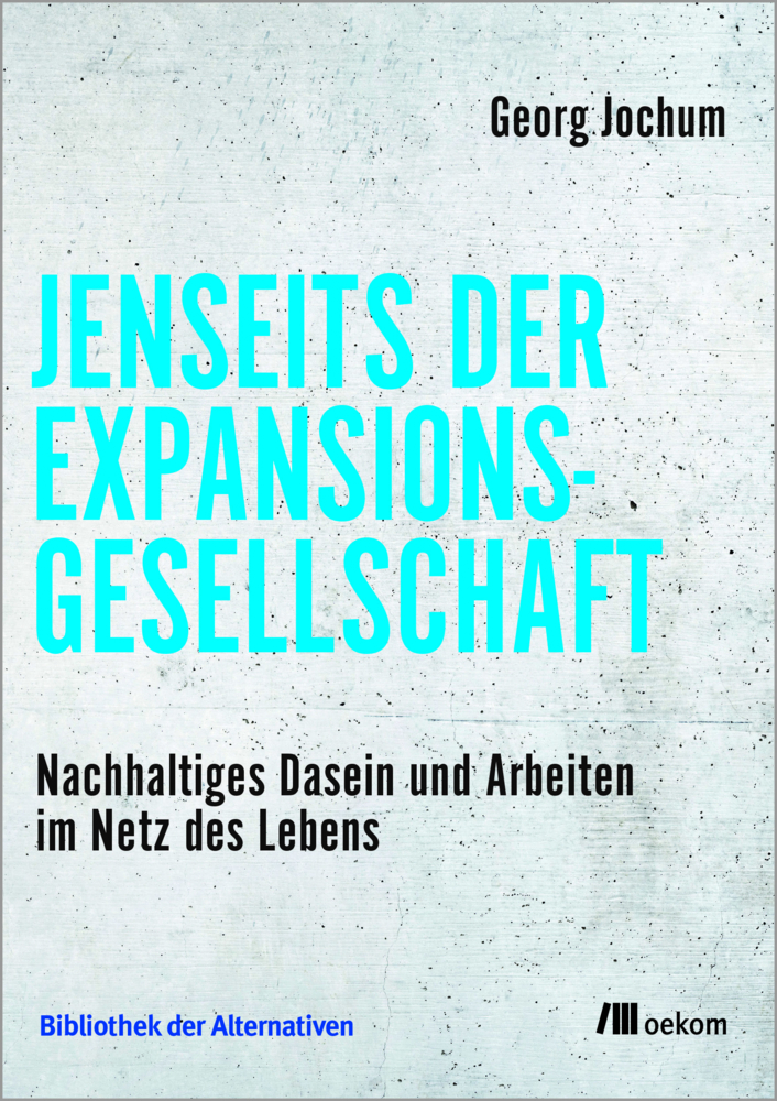 Cover: 9783962383824 | Jenseits der Expansionsgesellschaft | Georg Jochum | Taschenbuch