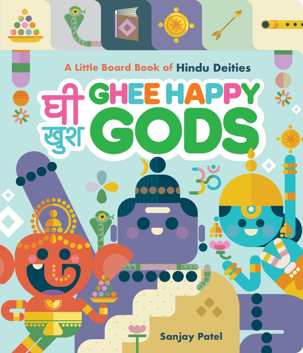 Cover: 9781797224978 | Ghee Happy Gods | A Little Board Book of Hindu Deities | Sanjay Patel