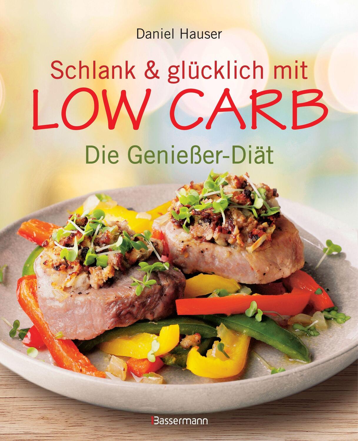 Cover: 9783809434917 | Schlank und glücklich mit Low Carb | Daniel Hauser | Buch | Deutsch