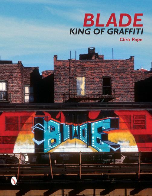 Cover: 9780764346613 | Blade | King of Graffiti | Steven Ogburn | Buch | Gebunden | Englisch