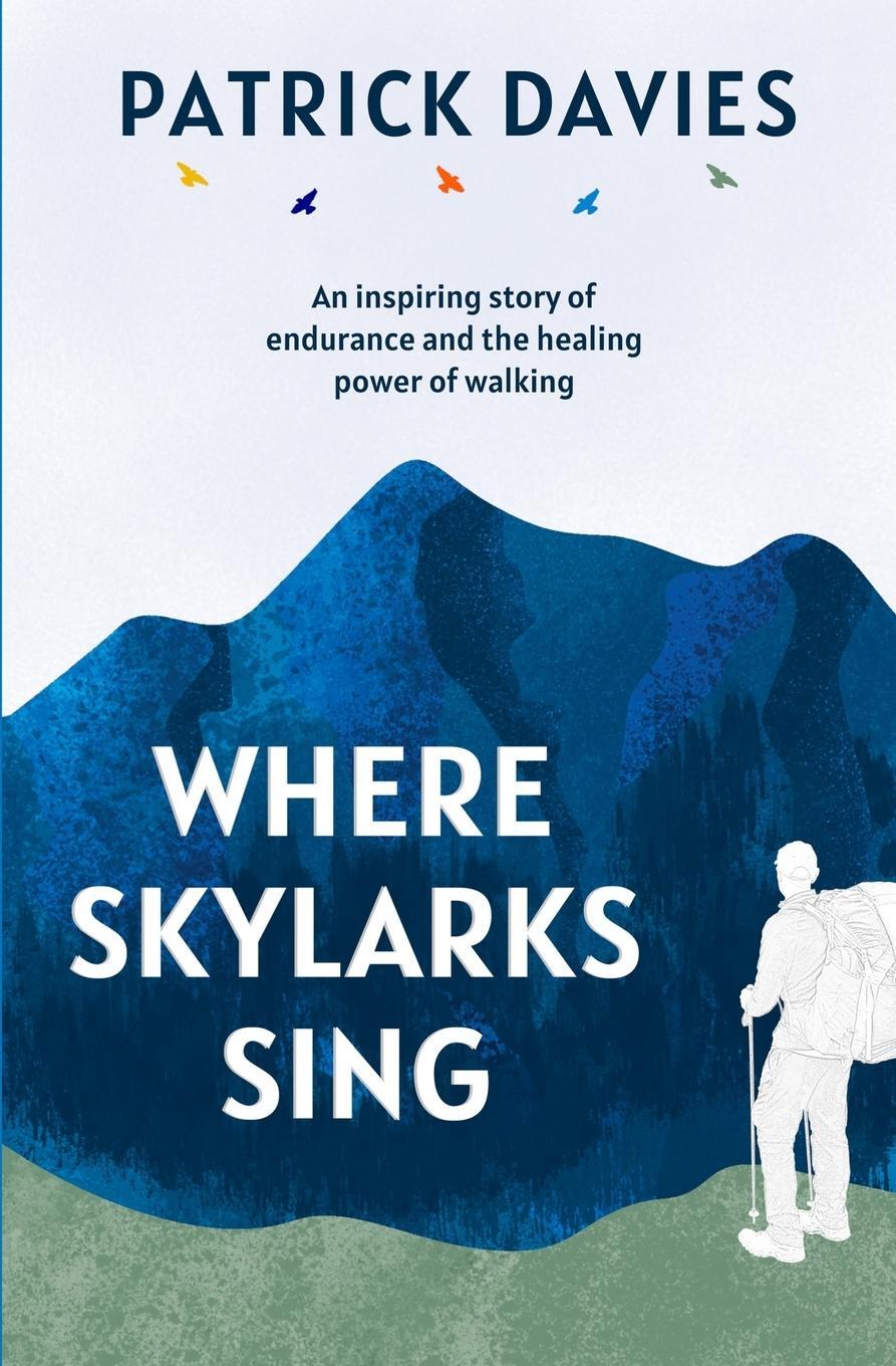 Cover: 9781838251222 | Where Skylarks Sing | Patrick Davies | Taschenbuch | Paperback | 2023