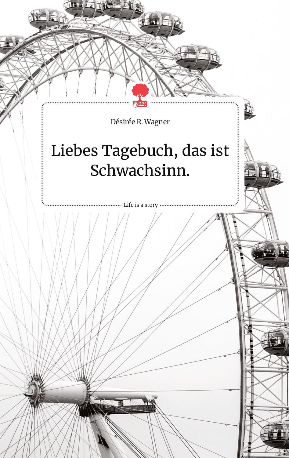 Cover: 9783990874882 | Liebes Tagebuch, das ist Schwachsinn. Life is a Story - story.one