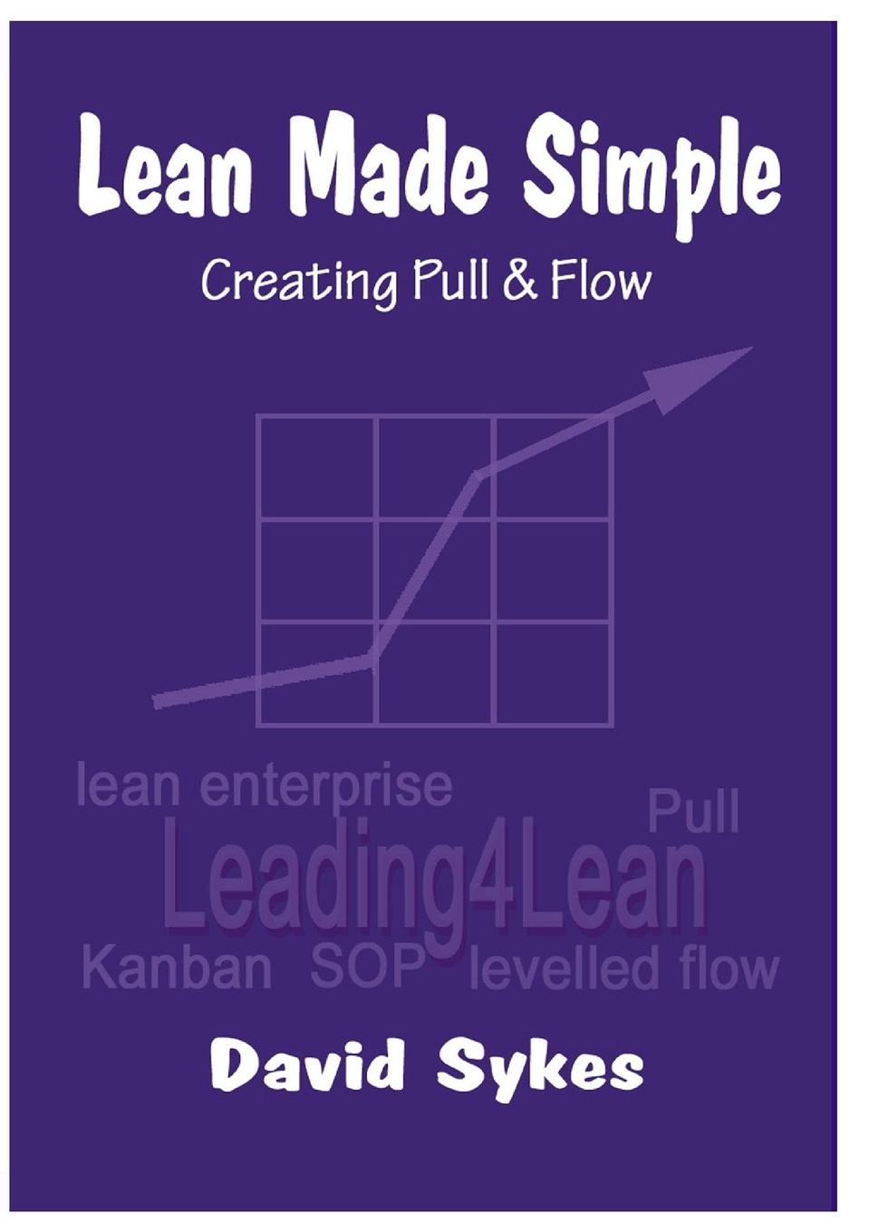 Cover: 9781716549724 | Lean Made Simple - Creating Pull and Flow | David Sykes | Taschenbuch