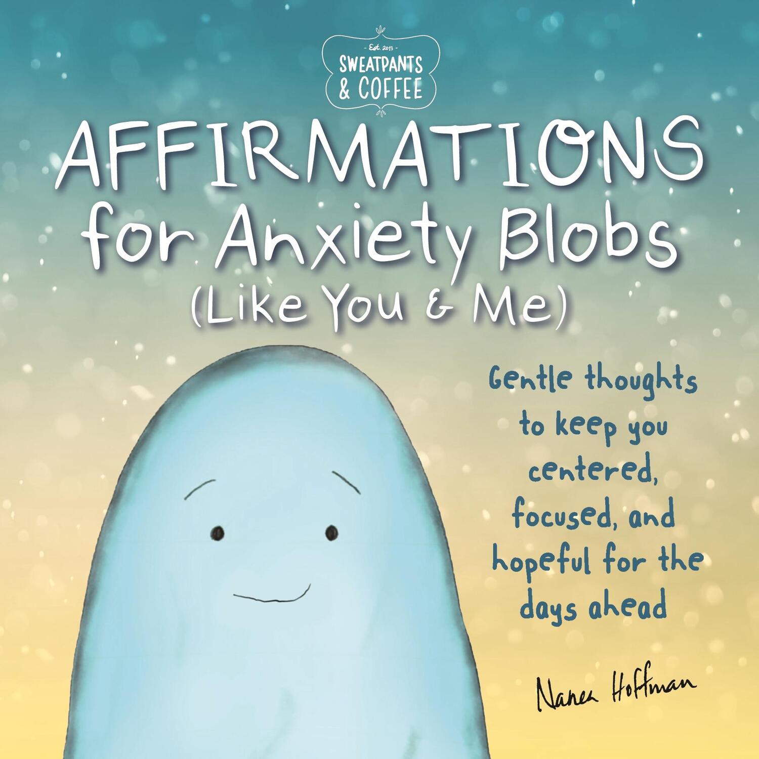 Cover: 9781948174848 | Sweatpants &amp; Coffee: Affirmations for Anxiety Blobs (Like You and...