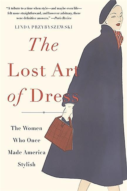 Cover: 9780465066865 | The Lost Art of Dress | The Women Who Once Made America Stylish | Buch
