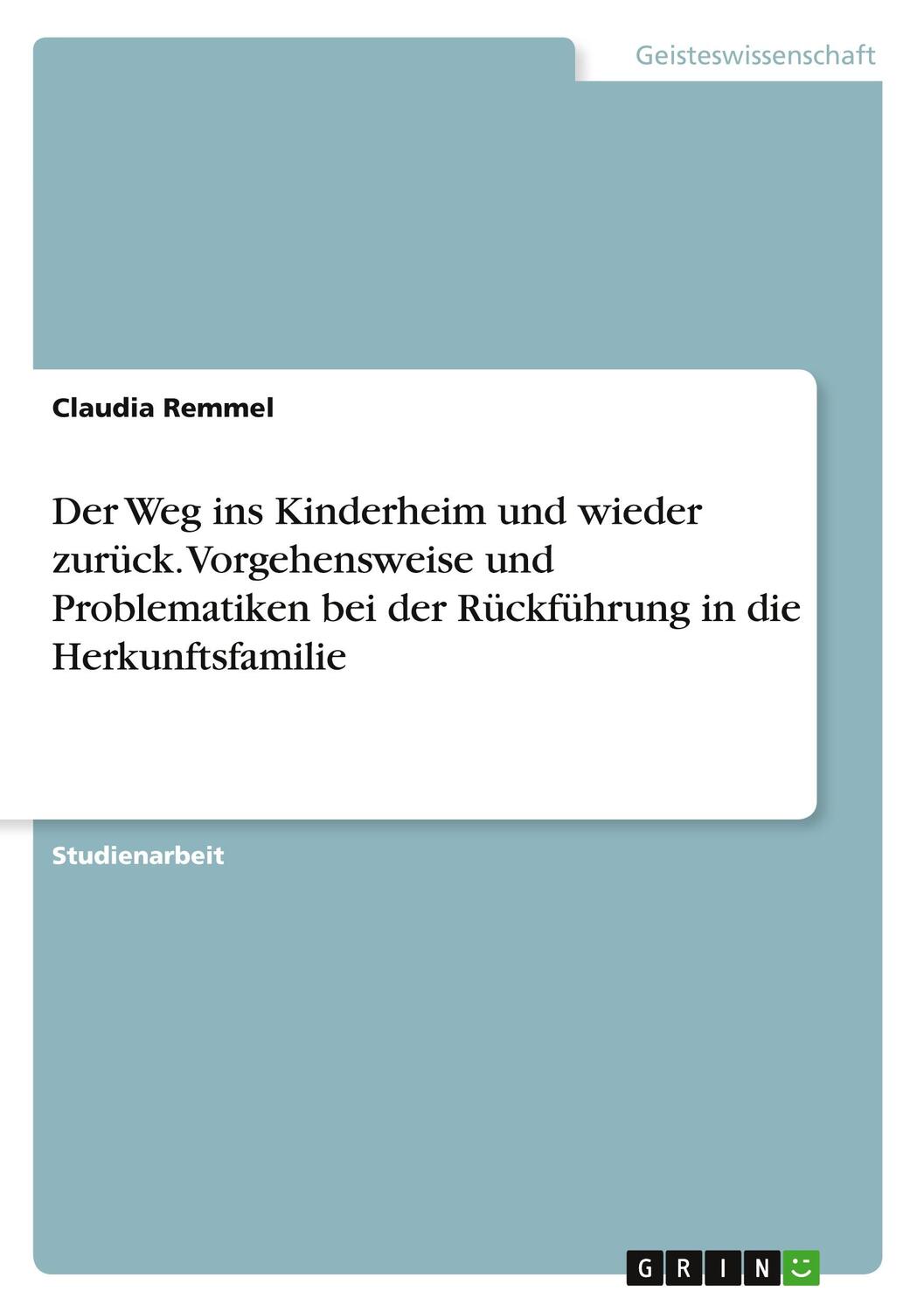 Cover: 9783640190829 | Der Weg ins Kinderheim und wieder zurück. Vorgehensweise und...