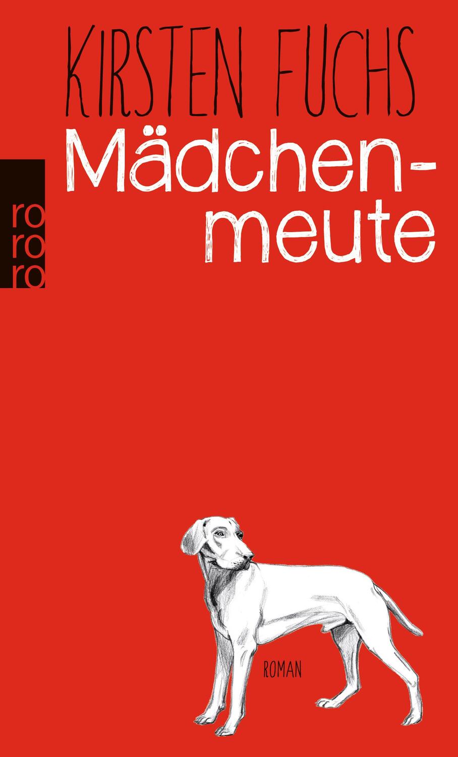 Cover: 9783499247460 | Mädchenmeute | Kirsten Fuchs | Taschenbuch | Deutsch | 2016