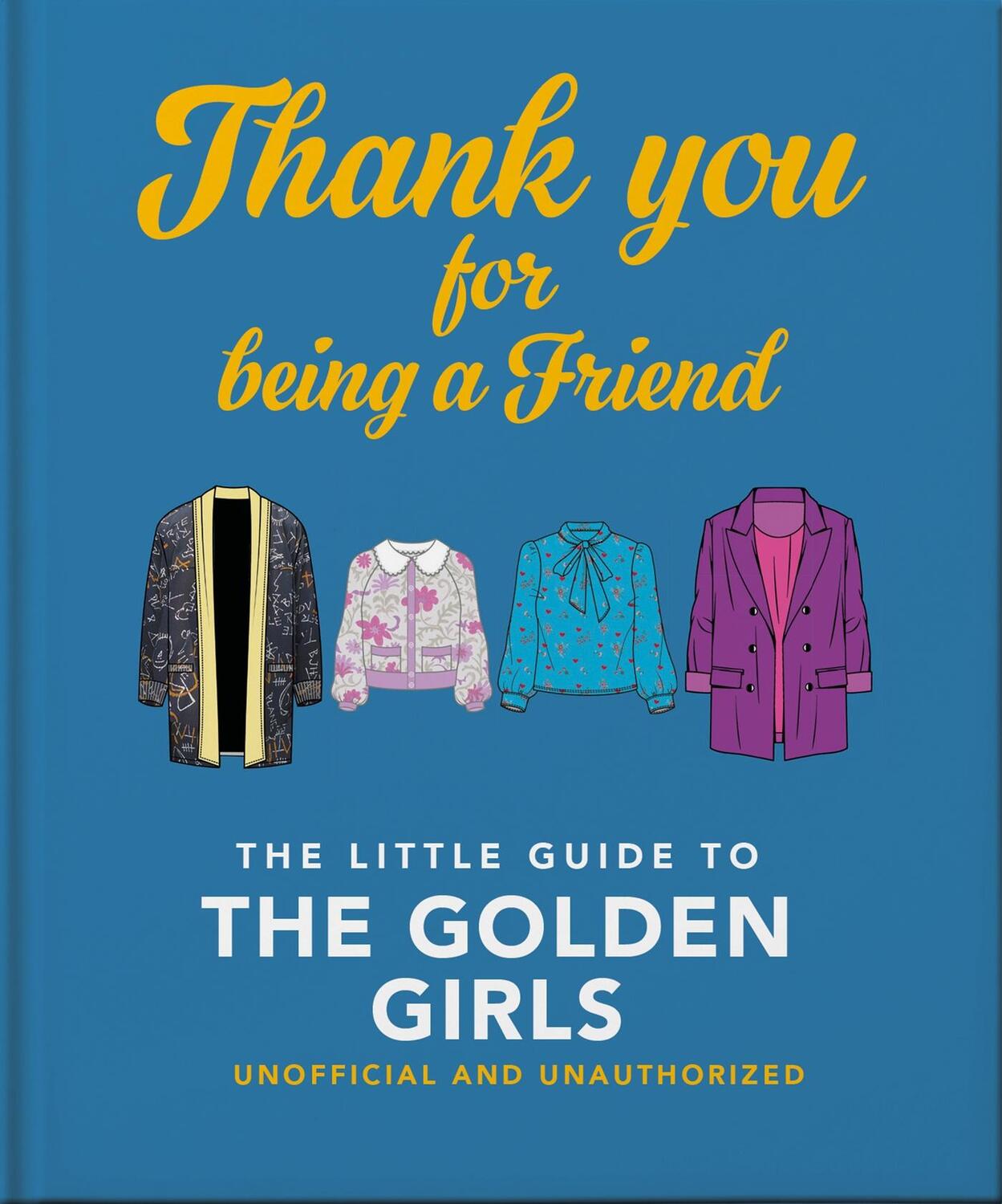 Cover: 9781800693258 | Thank You for Being a Friend: The Little Guide to the Golden Girls