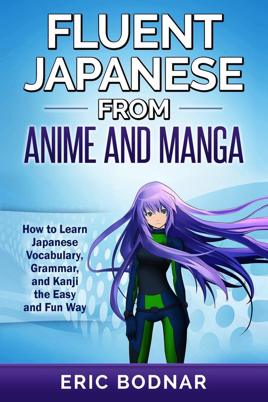 Cover: 9781950321384 | Fluent Japanese From Anime and Manga | Eric Bodnar | Taschenbuch