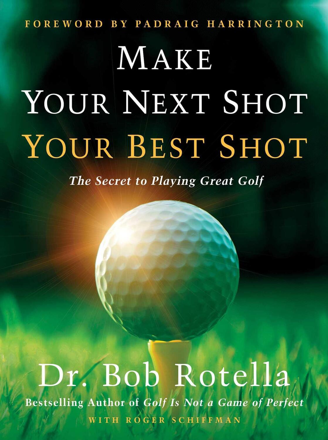 Cover: 9781982158736 | Make Your Next Shot Your Best Shot | The Secret to Playing Great Golf