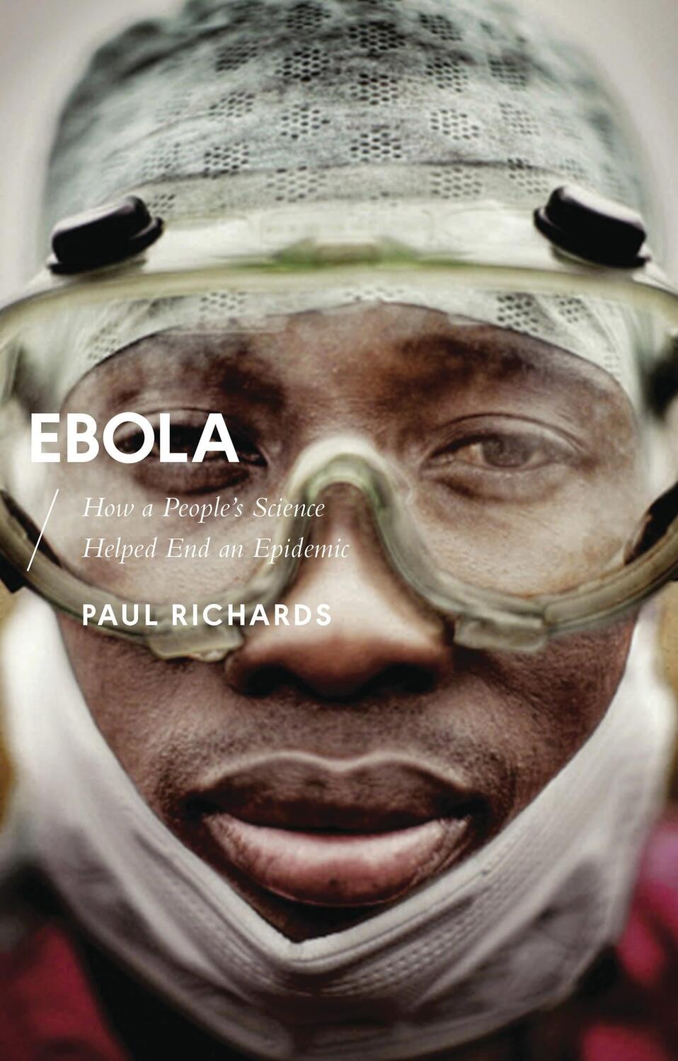 Cover: 9781783608584 | Ebola | How a People's Science Helped End an Epidemic | Paul Richards