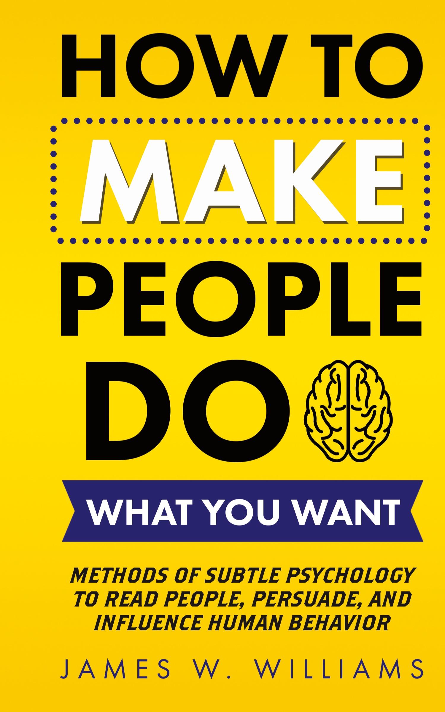 Cover: 9781953036421 | How to Make People Do What You Want | James W. Williams | Buch | 2021