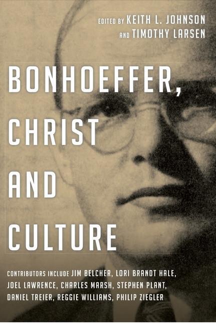 Cover: 9781844746279 | Bonhoeffer, Christ and Culture | Keith L Johnson and Timothy Larsen