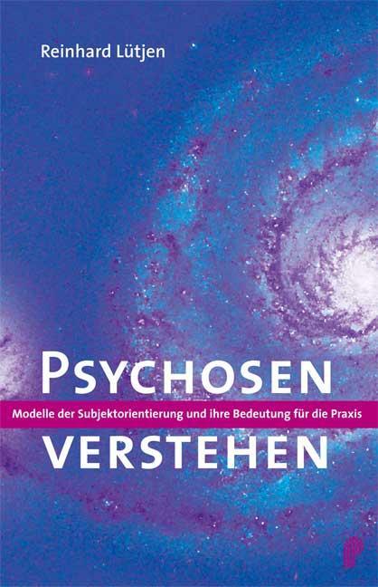 Cover: 9783884144336 | Psychosen verstehen | Reinhard Lütjen | Taschenbuch | Deutsch | 2007