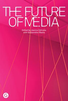 Cover: 9781913380144 | The Future of Media | Goldsmiths Media (u. a.) | Taschenbuch | 2022